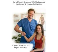 Carpal Tunnel Syndrome 90%% Misdiagnosed: For Patient & Provider 2nd Edition