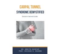 Carpal Tunnel Syndrome Demystified: Doctor's Secret Guide