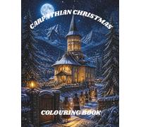 Carpathian Christmas: A Romanian Folklore Colouring Book of Winter Magic, Sacred Traditions and Festive Enchantment