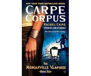 Carpe Corpus: The Morganville Vampires, Book 6: 06