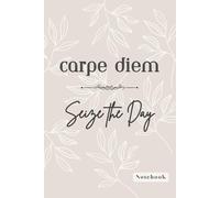 Carpe Diem Notebook: Seize the day in style. A sleek 6x9” notebook with 120 lined pages - perfect for notes, ideas, journaling, and inspiration on the go.