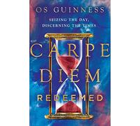 Carpe Diem Redeemed: Seizing the Day, Discerning the Times