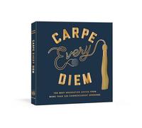 Carpe Every Diem: The Best Graduation Advice from More Than 100 Commencement Speeches : A Graduation Book