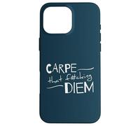 Carpe That F#cking Diem Inspirational Motivational Quote Case for iPhone 16 Pro Max