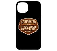 Carpenter Call Me If You Wood Like It Build Right Funny Pun Case for iPhone 13