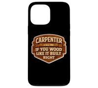 Carpenter Call Me If You Wood Like It Build Right Funny Pun Case for iPhone 13 Pro Max