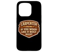 Carpenter Call Me If You Wood Like It Build Right Funny Pun Case for iPhone 15 Pro