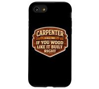 Carpenter Call Me If You Wood Like It Build Right Funny Pun Case for iPhone SE (2020) / 7/8