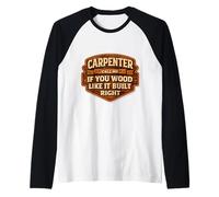 Carpenter Call Me If You Wood Like It Build Right Funny Pun Raglan Baseball Tee