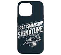 Carpenter Craftmanship Woodworkers Craftsman Case for iPhone 14 Pro Max