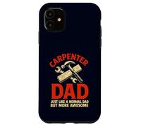 Carpenter Dad Funny Awesome Father Woodworking Case for iPhone 11