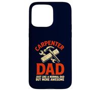 Carpenter Dad Funny Awesome Father Woodworking Case for iPhone 15 Pro Max