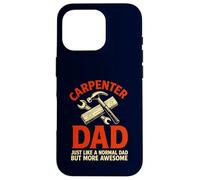 Carpenter Dad Funny Awesome Father Woodworking Case for iPhone 16 Pro