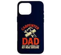 Carpenter Dad Funny Awesome Father Woodworking Case for iPhone 16 Pro Max