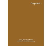 Carpenter: Journal, Notes, Ideas, Actions, Priorities, Checklists, Milestones, Log | Daily Goals, Time Management & Notes Tool & To-Do List Workflow Tool - Great for Tradesmen Gifts & Jobsite Use
