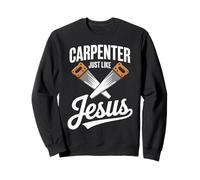 Carpenter Just Like Jesus Retro Style Sweatshirt