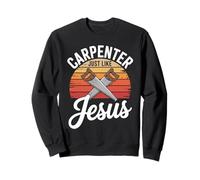 Carpenter Just Like Jesus Retro Style Sweatshirt