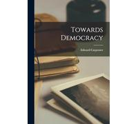 Carpenter - Towards Democracy - New paperback or softback - 17 - X555z