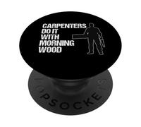Carpenters do it with Morning Wood - Trades Construction Fun PopSockets Adhesive PopGrip