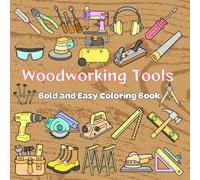 Carpenter's Tool easy coloring book: 56 Bold & Easy Carpenter's Tool Designs for Adults and Young Builders