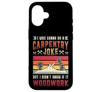 Carpentry Joke Didn´t Know If It Woodwork Funny Carpenter Case for iPhone 16