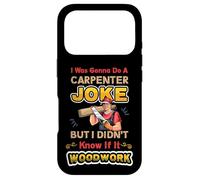 Carpentry Joke Didn´t Know If It Woodwork Funny Carpenter Case for iPhone 17 Pro