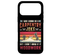Carpentry Joke Didn´t Know If It Woodwork Funny Carpenter Case for iPhone 17 Pro Max