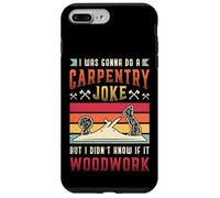 Carpentry Joke Didn´t Know If It Woodwork Funny Carpenter Case for iPhone 7 Plus/8 Plus