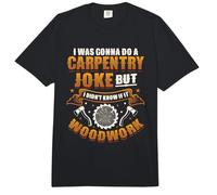 Carpentry Joke Didn´t Know If It Woodwork Funny Carpenter Comfort Colors Adult Heavyweight T-Shirt