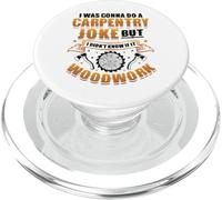 Carpentry Joke Didn´t Know If It Woodwork Funny Carpenter PopSockets PopGrip for MagSafe