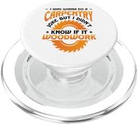 Carpentry Joke Didn´t Know If It Woodwork Funny Carpenter PopSockets PopGrip for MagSafe