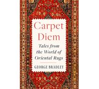 Carpet Diem : Tales from the World of Oriental Rugs