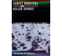 Carpet Monsters and Killer Spores: A Natural History of Toxic Mold