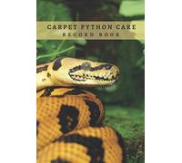 CARPET PYTHON CARE RECORD BOOK: Complete Pet Profile, Vet Visits, Vaccinations, Food, Cleaning... | Medical & Health Journal | Gifts for Snake Lovers.