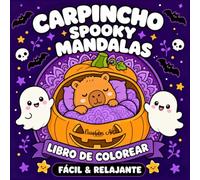 CARPINCHO SPOOKY MANDALAS: Libro de colorear de otoño estilo aesthetic y kawaii - Dibujos sencillos de Halloween, carpinchos monos y mandalas fáciles para combatir el estrés y relajarse