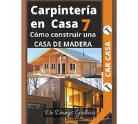 Carpintería en Casa 7. Cómo construir una casa de madera.