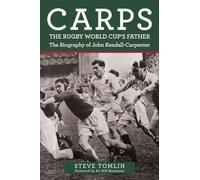 Carps: The Rugby World Cup's Father : The Biography of John Kendall-Carpenter