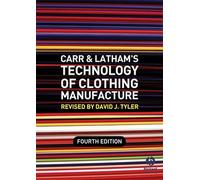 Carr and Latham's Technology of Clothing Manufacture, 4th Edition