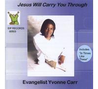 Carr, Evangelist Yvonne - Jesus Will Carry You Through