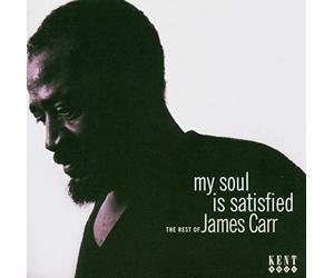 Carr, James - My Soul Is Satisfied: the Rest of James Carr