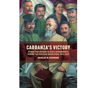 Carranza's Victory : Power and Reform in State Governments During the Mexican Revolution, 1913-1920