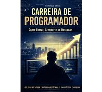 Carreira de Programador: Como entrar, crescer e se destacar