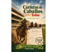 Carreras de Caballos para Todos: Guía rápida del mundo hípico - Edición Monterrico