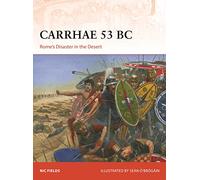 Carrhae 53 BC: Rome's Disaster in the Desert: 382 (Campaign)