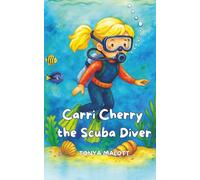 Carri Cherry the Scuba Diver: An Underwater Adventure With Ocean and Animal Facts (Kids Can Do Anything!)