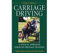 Carriage Driving: A Logical Approach Through Dressage Training