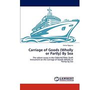 Carriage of Goods (Wholly or Partly) By Sea: The salient issues in the CMI/UNCITRAL Draft Instrument on the Carriage of Goods (Wholly or Partly) by sea
