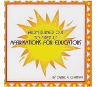 Carrie A. Chapman - From Burned Out to Fired Up-Affirmations for Educa