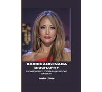 CARRIE ANN INABA BIOGRAPHY: From Honolulu Streets to Hollywood Spotlight
