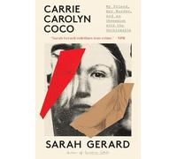Carrie Carolyn Coco: My Friend, Her Murder, and an Obsession with the Unthinkable